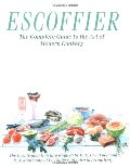 Escoffier: The Complete Guide to the Art of Modern Cookery Escoffier: The Complete Guide to the Art of Modern Cookery
