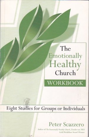 Emotionally Healthy Church Workbook; Eight Studies for Groups or Individuals, The Emotionally Healthy Church Workbook; Eight Studies for Groups or Individuals, The