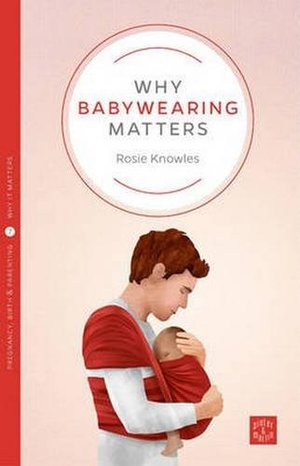 Why Babywearing Matters P56 Why Babywearing Matters P56