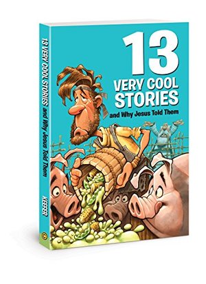 13 Very Cool Stories And Why Jesus Told Them 13 Very Cool Stories And Why Jesus Told Them