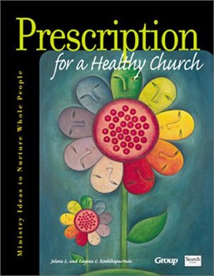 Prescription for a Healthy Church: Ministry Ideas to Nurture Whole People Prescription for a Healthy Church: Ministry Ideas to Nurture Whole People
