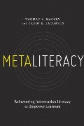 Metaliteracy: Reinventing Information Literacy to Empower Learners Metaliteracy: Reinventing Information Literacy to Empower Learners