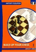 Build Up Your Chess 1: The Fundamentals (Yusupov's Chess School) Build Up Your Chess 1: The Fundamentals (Yusupov's Chess School)