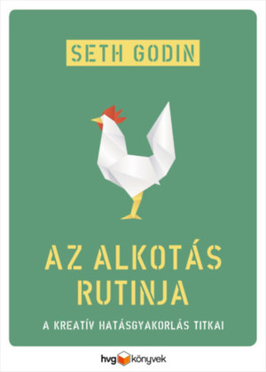 Az alkotás rutinja - A kreatív hatásgyakorlás titkai Az alkotás rutinja - A kreatív hatásgyakorlás titkai