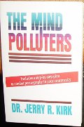 Mind Polluters: Includes a Step-by-Step Plan To Combat Pornography In Your Community, The Mind Polluters: Includes a Step-by-Step Plan To Combat Pornography In Your Community, The