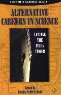 Alternative Careers in Science: Leaving the Ivory Tower Alternative Careers in Science: Leaving the Ivory Tower
