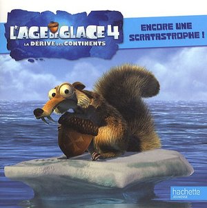 Age de glace 4 - Le Dérive des continents Age de glace 4 - Le Dérive des continents