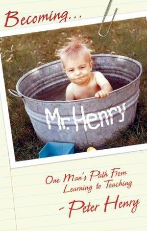 Becoming Mr. Henry Becoming Mr. Henry