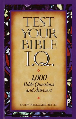 Test Your Bible IQ Test Your Bible IQ