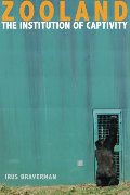 Zooland: The Institution of Captivity Zooland: The Institution of Captivity