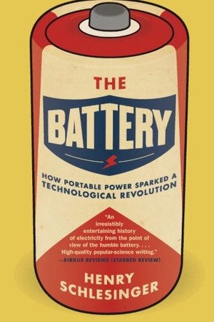 Battery: How Portable Power Sparked a Technological Revolution, The Battery: How Portable Power Sparked a Technological Revolution, The