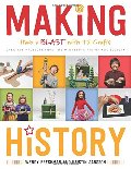 Making History: Have a Blast with 15 Crafts Making History: Have a Blast with 15 Crafts