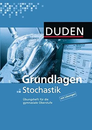 Duden Mathematik - Gymnasiale Oberstufe - Übungshefte: Grundlagen Stochastik: Arbeitsheft Duden Mathematik - Gymnasiale Oberstufe - Übungshefte: Grundlagen Stochastik: Arbeitsheft