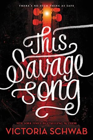 This Savage Song (Monsters of Verity) This Savage Song (Monsters of Verity)