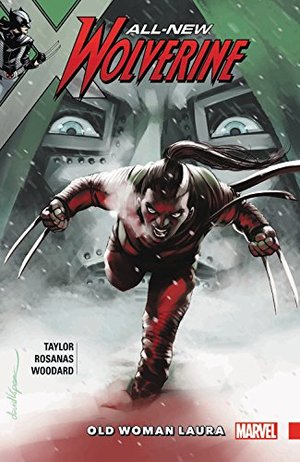 All-New Wolverine, Volume 6: Old Woman Laura All-New Wolverine, Volume 6: Old Woman Laura
