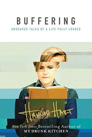 Buffering: Unshared Tales of a Life Fully Loaded Buffering: Unshared Tales of a Life Fully Loaded