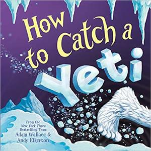 How To Catch A Yeti How To Catch A Yeti