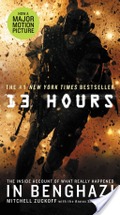 13 Hours: The Inside Account of What Really Happened in Benghazi 13 Hours: The Inside Account of What Really Happened in Benghazi