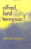 Alfred, Lord Tennyson: Selected Poems Alfred, Lord Tennyson: Selected Poems