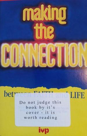 Making the Connection Between Faith and Life Making the Connection Between Faith and Life