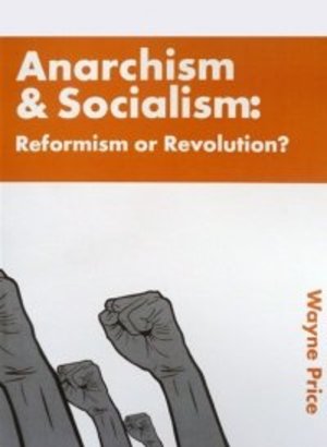 Anarchism & Socialism: Reformism or Revolution Anarchism & Socialism: Reformism or Revolution