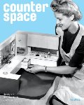 Counter Space: Design and the Modern Kitchen Counter Space: Design and the Modern Kitchen
