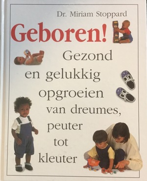 Geboren, Gezond en Gelukkig Opgroeien Geboren, Gezond en Gelukkig Opgroeien