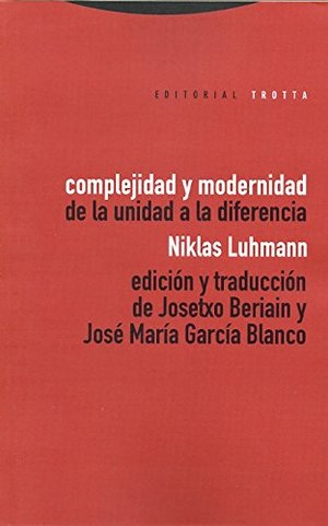 Complejidad Y Modernidad. De La Unidad A La Diferencia (Estructuras y Procesos. Ciencias Sociales) Complejidad Y Modernidad. De La Unidad A La Diferencia (Estructuras y Procesos. Ciencias Sociales)