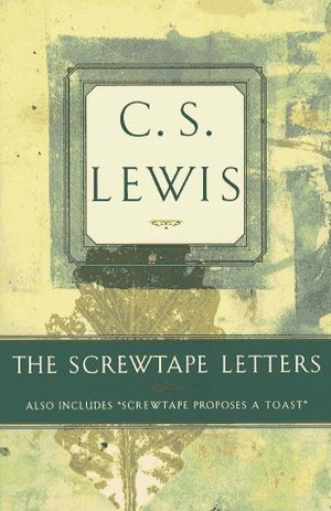 Screwtape Letters: Includes Screwtape Proposes a Toast, The Screwtape Letters: Includes Screwtape Proposes a Toast, The