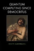 Quantum Computing since Democritus Quantum Computing since Democritus