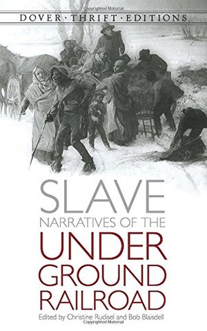Slave Narratives of the Underground Railroad (Dover Thrift Editions) Slave Narratives of the Underground Railroad (Dover Thrift Editions)