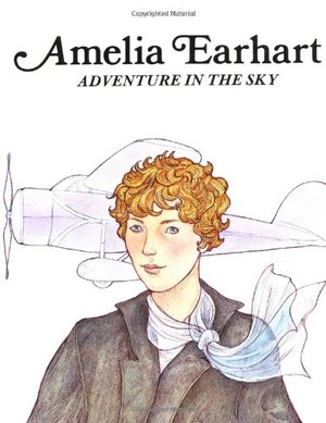Amelia Earhart: Adventure in the Sky Amelia Earhart: Adventure in the Sky