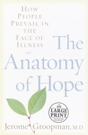 Anatomy of Hope: How People Prevail in the Face of Illness (Random House Large Print Nonfiction), The Anatomy of Hope: How People Prevail in the Face of Illness (Random House Large Print Nonfiction), The