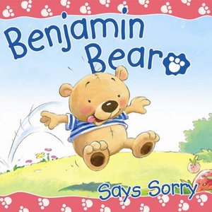 Benjamin Bear Says Sorry Benjamin Bear Says Sorry