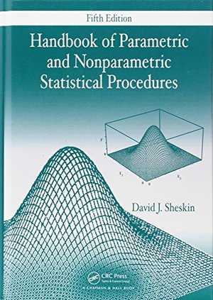 Handbook of Parametric and Nonparametric Statistical Procedures, Fifth Edition Handbook of Parametric and Nonparametric Statistical Procedures, Fifth Edition