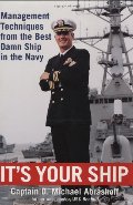 It's Your Ship: Management Techniques from the Best Damn Ship in the Navy It's Your Ship: Management Techniques from the Best Damn Ship in the Navy