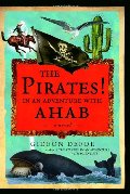 Pirates! In an Adventure with Ahab: A novel, The Pirates! In an Adventure with Ahab: A novel, The