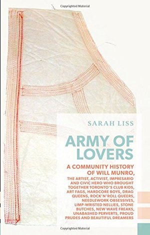 Army of Lovers: A Community History of Will Munro Army of Lovers: A Community History of Will Munro