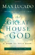 Great House Of God: A Home for Your Heart, The Great House Of God: A Home for Your Heart, The