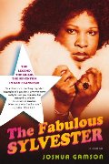 Fabulous Sylvester: The Legend, the Music, the Seventies in San Francisco, The Fabulous Sylvester: The Legend, the Music, the Seventies in San Francisco, The