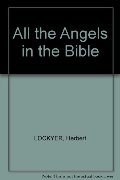 All the Angels in the Bible All the Angels in the Bible