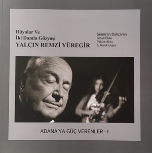 Adana'ya Güç Verenler I - Yalçın Remzi Yüregir Adana'ya Güç Verenler I - Yalçın Remzi Yüregir