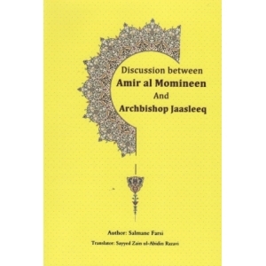 Discussion between Amir al Momineen and Archbishop Jaasleeq Discussion between Amir al Momineen and Archbishop Jaasleeq