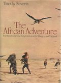 African adventure;: Four hundred years of exploration in the dangerous continent, The African adventure;: Four hundred years of exploration in the dangerous continent, The