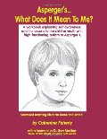 Asperger's: What Does It Mean to Me? Asperger's: What Does It Mean to Me?