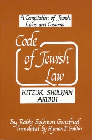 Code of Jewish Law / KItzur Shulhan Arukh Code of Jewish Law / KItzur Shulhan Arukh