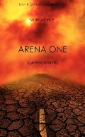Arena One: Slaverunners (Book #1 of the Survival Trilogy) Arena One: Slaverunners (Book #1 of the Survival Trilogy)