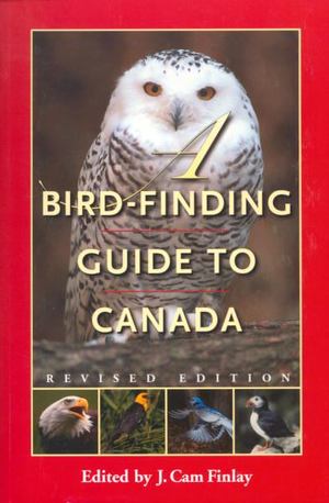 Bird-Finding Guide to Canada, A Bird-Finding Guide to Canada, A