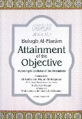 Bulugh Al-Maram: Attainment of the Objective According to Evidence of the Ordinances Bulugh Al-Maram: Attainment of the Objective According to Evidence of the Ordinances