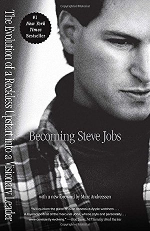 Becoming Steve Jobs: The Evolution of a Reckless Upstart into a Visionary Leader Becoming Steve Jobs: The Evolution of a Reckless Upstart into a Visionary Leader
